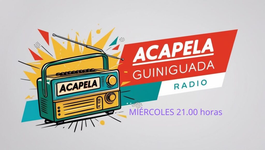 ACAPELA A RADIO PROGRAM DEDICATED TO CHORAL MUSIC Original idea and direction: Víctor Martín Flores Guiniguada Radio, FM 89,4 of Las Palmas de Gran Canaria, Wednesdays, 21.00h and rebroadcast on Saturdays, at the same time & Ivoox